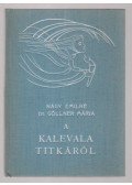 Nagy Emilné Dr. Göllner Mária - A Kalevala titkáról (dedikált)