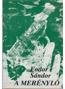 Fodor Sándor - A merénylő Fodor Sándor - A merénylő, Budapest 1988 antikvár könyv