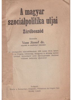 Vass József dr. - A magyar szociálpolitika utjai - Záróbeszéd, Budapest 1928 antikvár könyv