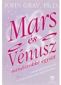 John Gray Ph. D. - Mars és Vénusz mindörökké együtt