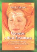 John E. Upledger - Találkozás a Belső Gyógyítóddal