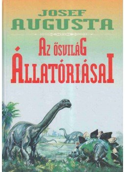 Augusta, Josef - Az ősvilág állatóriásai Augusta, Josef - Az ősvilág állatóriásai, Pécs 1994 antikvár könyv