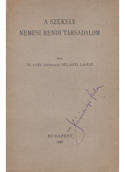 Dr. Vitéz Ákosfalvi Szilágyi László - A székely nemesi rendi társadalom Dr. Vitéz Ákosfalvi Szilágyi László - A székely nemesi rendi társadalom, Budapest 1937 antikvár könyv
