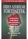 Csáth Géza,Honoré de Balzac,Anton Pavlovics Csehov,Krúdy Gyula,Puskin, Alekszandr Szergejevics,Turgenev, Ivan Sergeevic,Ady Endre,Gárdonyi Géza,Guy de Maupassant,Mikszáth Kálmán - Híres szerelmi történetek