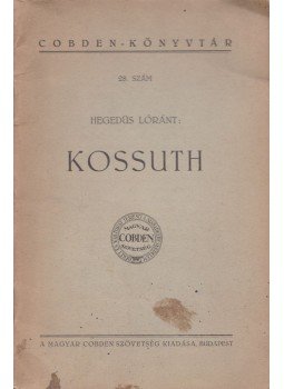 Hegedüs Lóránt - Kossuth Hegedüs Lóránt - Kossuth, Budapest 1928 antikvár könyv