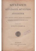 Kubányi Endre dr.,Dr. Bársony János - Szülészeti és szülészeti műtéttani jegyzetek