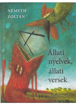 Németh Zoltán - Állati nyelvek, állati versek Németh Zoltán - Állati nyelvek, állati versek, Pozsony 2007 antikvár könyv
