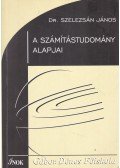 Dr. Szelezsán János - A számítástudomány alapjai