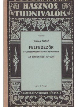 Simkó Endre - Felfedezők a természettudomány és az ipar terén,  0 antikvár könyv