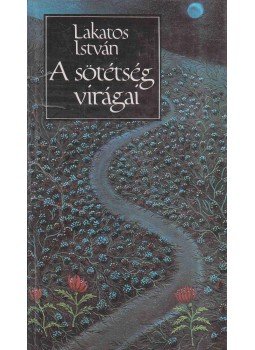 Lakatos István - A sötétség virágai Lakatos István - A sötétség virágai, Budapest 1987 antikvár könyv