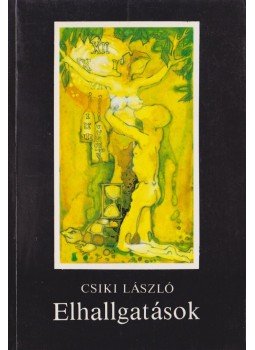Csiki László - Elhallgatások Csiki László - Elhallgatások, Budapest 1989 antikvár könyv