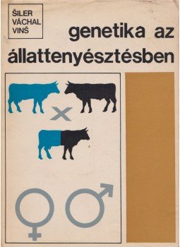 Rudolf Siler, Jan Váchál, Jan Vins - Genetika az állattenyésztésben Rudolf Siler, Jan Váchál, Jan Vins - Genetika az állattenyésztésben, Budapest 1967 antikvár könyv