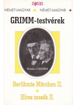 Jakob Grimm, Wilhelm Grimm, Grimm testvérek, Brüder Grimm - Berühmte Märchen II. / Híres mesék II. Jakob Grimm, Wilhelm Grimm, Grimm testvérek, Brüder Grimm - Berühmte Märchen II. / Híres mesék II., Budapest 1997 antikvár könyv