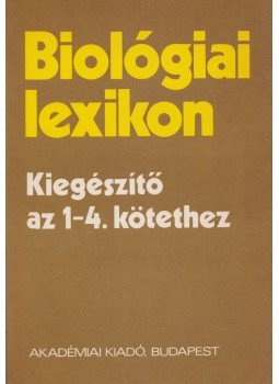 Straub F. Brunó - Biológiai lexikon (Kiegészítő az 1-4. kötethez), Budapest 1987 antikvár könyv