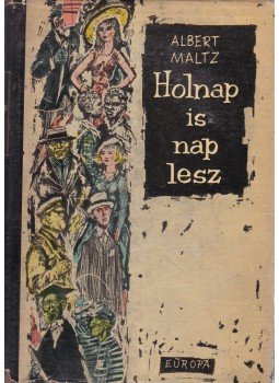 Maltz, Albert - Holnap is nap lesz Maltz, Albert - Holnap is nap lesz, Budapest 1958 antikvár könyv