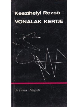 Keszthelyi Rezső - Vonalak kertje Keszthelyi Rezső - Vonalak kertje, Budapest 1969 antikvár könyv