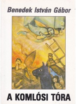 Benedek István Gábor - A komlósi Tóra Benedek István Gábor - A komlósi Tóra, 0 antikvár könyv