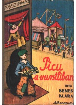 Benes Klára - Picu a vurstliban Benes Klára - Picu a vurstliban, Budapest 1933 antikvár könyv