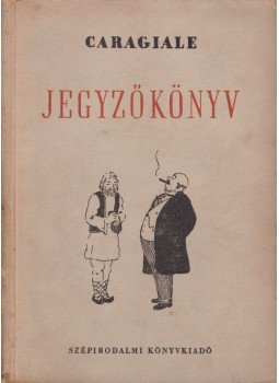 Ion Luca Caragiale - Jegyzőkönyv Ion Luca Caragiale - Jegyzőkönyv, 1951 antikvár könyv