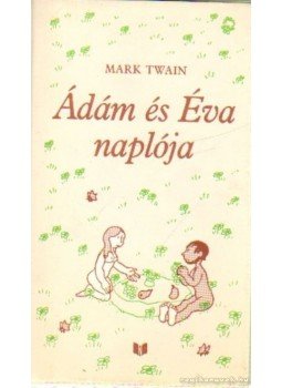 Twain, Mark - Ádám és Éva naplója Twain, Mark - Ádám és Éva naplója, Budapest 0 antikvár könyv