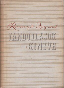 Remenyik Zsigmond - Vándorlások könyve Remenyik Zsigmond - Vándorlások könyve, 1956 antikvár könyv