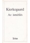 Kierkegaard, Sören - Az ismétlés / Félelem és reszketés / Filozófiai morzsák / A szorongás fogalma / Előszó