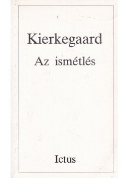 Kierkegaard, Sören - Az ismétlés / Félelem és reszketés / Filozófiai morzsák / A szorongás fogalma / Előszó Kierkegaard, Sören - Az ismétlés / Félelem és reszketés / Filozófiai morzsák / A szorongás fogalma / Előszó, 1993 antikvár könyv