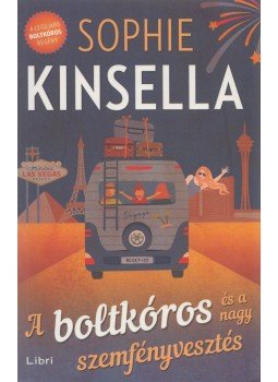 Sophie Kinsella - A boltkóros és a nagy szemfényvesztés Sophie Kinsella - A boltkóros és a nagy szemfényvesztés, Budapest 2017 antikvár könyv