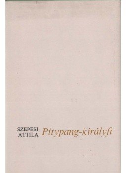 Szepesi Attila - Pitypang-királyfi Szepesi Attila - Pitypang-királyfi, 1980 antikvár könyv