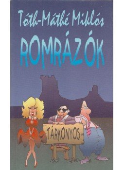 Tóth-Máthé Miklós - Romrázók Tóth-Máthé Miklós - Romrázók, Debrecen 1997 antikvár könyv