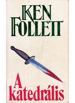 Ken Follett - A katedrális Ken Follett - A katedrális, 0 antikvár könyv