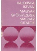Hajduska István - Magyar gyógyszerek - magyar kutatók (dedikált)