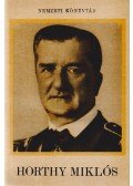  - Horthy Miklós. (Nemzeti Könyvtár.)