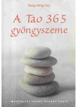 Teng Ming-Tao - A Tao 365 gyöngyszeme Teng Ming-Tao - A Tao 365 gyöngyszeme, Budapest-Fót 2007 antikvár könyv