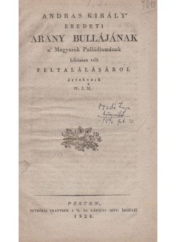Jankovich Miklós - Andras király eredeti Arany Bullájának a Magyarok Palladiumának hibássan vélt feltalálásáról értekezik, Pest 1828 antikvár könyv
