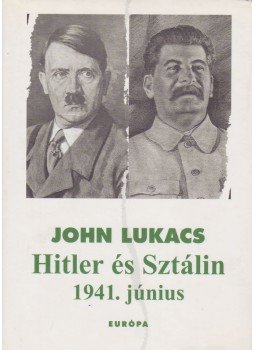 John Lukacs - Hitler és Sztálin John Lukacs - Hitler és Sztálin, Budapest 2006 antikvár könyv