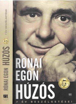 Rónai Egon - Húzós 5. Rónai Egon - Húzós 5., Budapest 2017 antikvár könyv