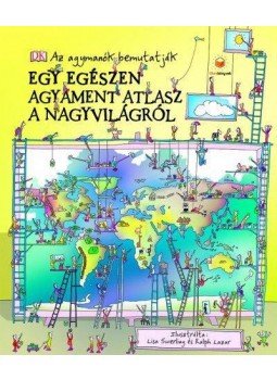 Simon Adams - Egy egészen agyament atlasz a nagyvilágról Simon Adams - Egy egészen agyament atlasz a nagyvilágról, null 2017 antikvár könyv