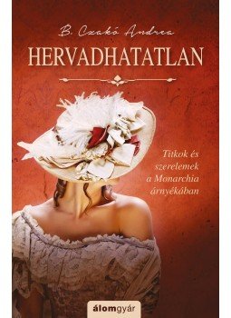 B. Czakó Andrea - Hervadhatatlan B. Czakó Andrea - Hervadhatatlan, Budapest 2017 antikvár könyv