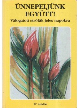 Nemes Jánosné (szerk.), Pamukné Szirányi Ilona (szerk.) - Ünnepeljünk együtt! Nemes Jánosné (szerk.), Pamukné Szirányi Ilona (szerk.) - Ünnepeljünk együtt!, Szeged 1998 antikvár könyv
