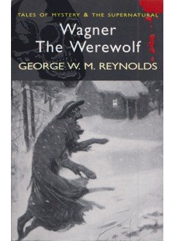 REYNOLDS, GEORGE W.M. - Tales of Mystery and the Supernatural – Wagner the Werewolf,  2006 antikvár könyv
