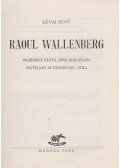Lévai Jenő - Raoul Wallenberg regényes élete, hősi küzdelmei, rejtélyes eltűnésének titka (dedikált)
