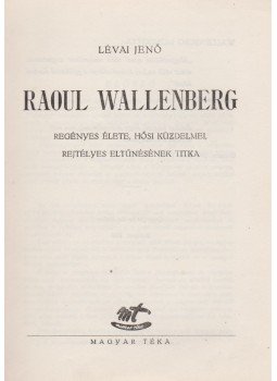 Lévai Jenő - Raoul Wallenberg regényes élete, hősi küzdelmei, rejtélyes eltűnésének titka (dedikált), Budapest 1948 antikvár könyv