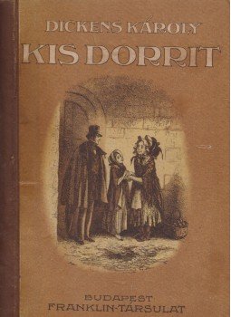 Charles Dickens - Kis Dorrit Charles Dickens - Kis Dorrit, Budapest 0 antikvár könyv