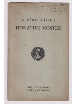 Kerényi Károly - Horatius noster (dedikált) Kerényi Károly - Horatius noster (dedikált), Budapest 0 antikvár könyv