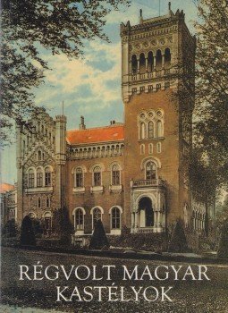 Horváth Hilda - Régvolt magyar kastélyok Horváth Hilda - Régvolt magyar kastélyok, Budapest 1998 antikvár könyv