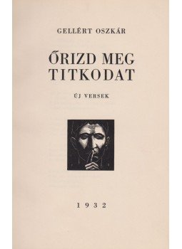 Gellért Oszkár - Őrizd meg titkodat (dedikált) Gellért Oszkár - Őrizd meg titkodat (dedikált), Budapest 1932 antikvár könyv