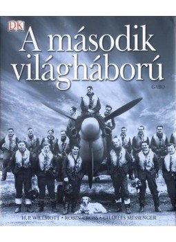 Willmott, H. P., Cross, Robin, Messenger, Charles - A második válgháború Willmott, H. P., Cross, Robin, Messenger, Charles - A második válgháború, Budapest 2006 antikvár könyv