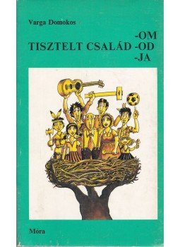 Varga Domokos - Tisztelt családom, -od, -ja Varga Domokos - Tisztelt családom, -od, -ja, Budapest 1979 antikvár könyv