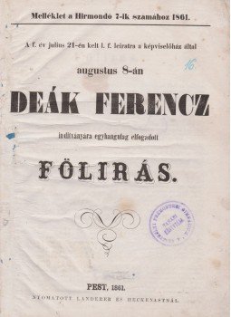 Deák Ferencz - A f. év [1861.] julius 21-én kelt l. f. leirata a képviselőház által augustus 8-án Deák Ferencz inditványára egyhangulag elfogadott fölirás, Pest 1861 antikvár könyv